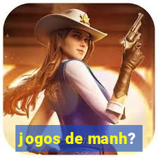 jogos de manh?