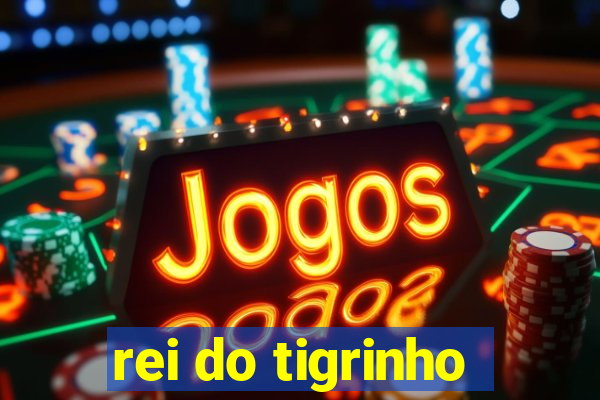 rei do tigrinho