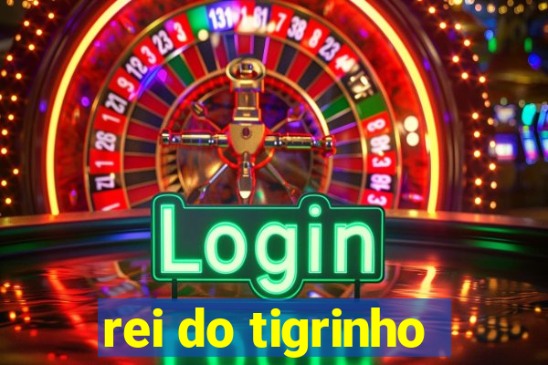 rei do tigrinho