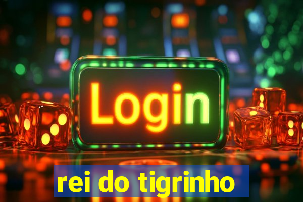 rei do tigrinho