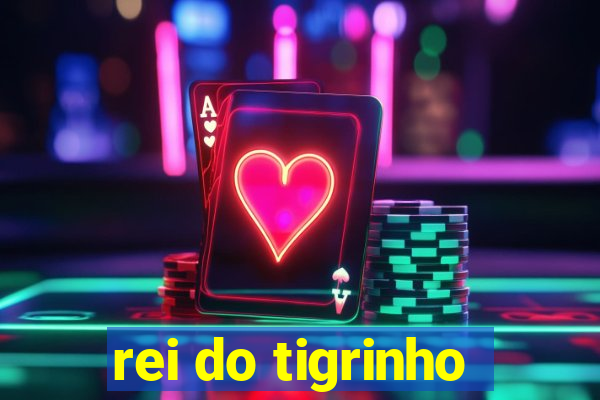 rei do tigrinho