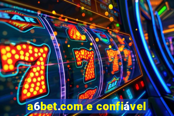 a6bet.com e confiável