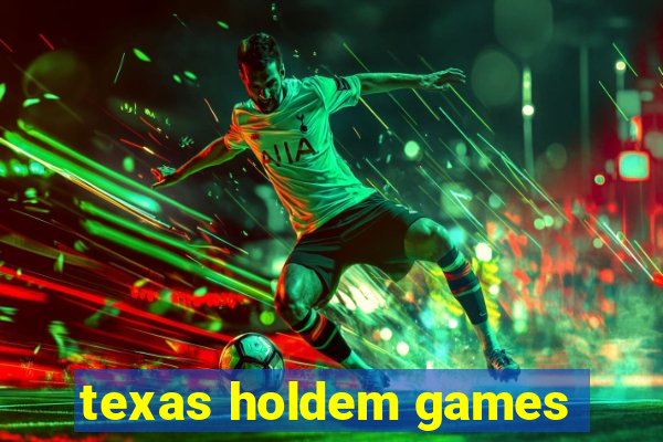 texas holdem games