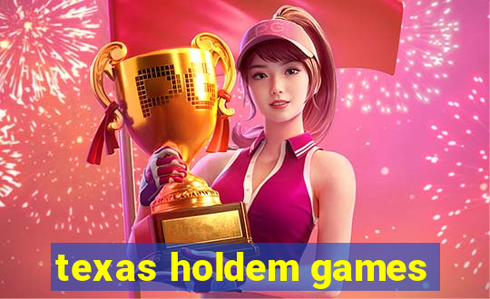 texas holdem games