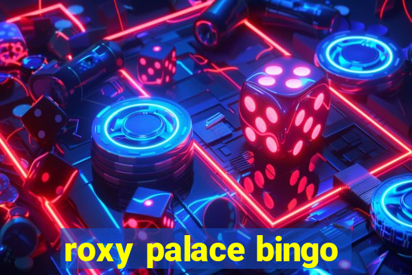 roxy palace bingo