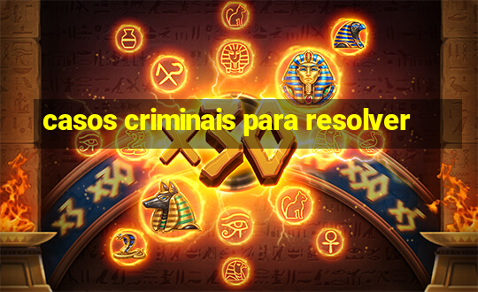 casos criminais para resolver