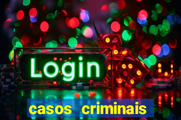 casos criminais para resolver