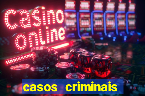 casos criminais para resolver