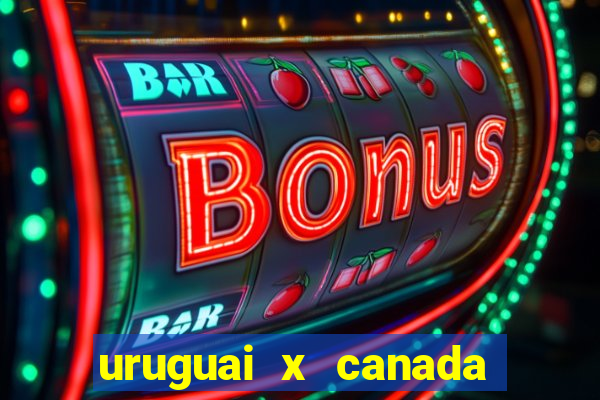 uruguai x canada ao vivo