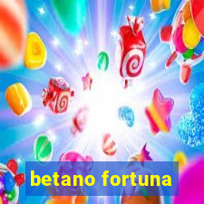 betano fortuna