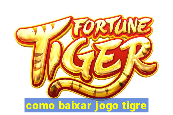 como baixar jogo tigre