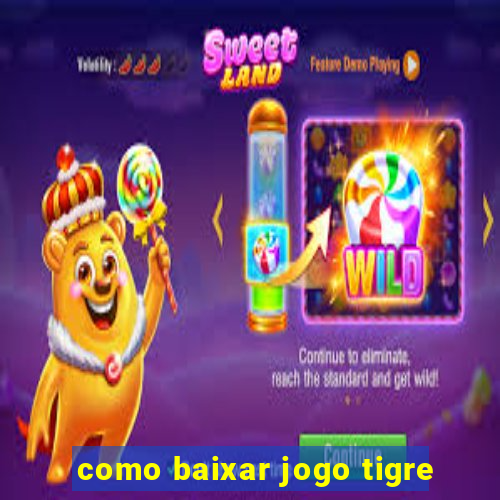 como baixar jogo tigre