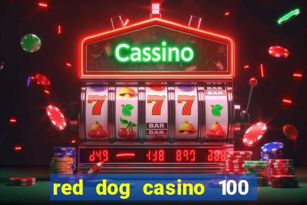 red dog casino 100 free spins