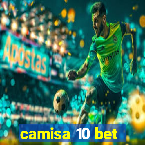 camisa 10 bet