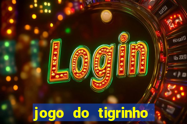 jogo do tigrinho fortune tiger