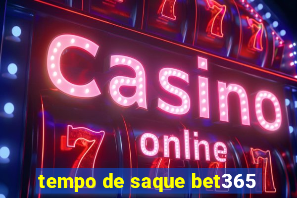 tempo de saque bet365