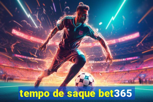 tempo de saque bet365