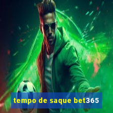 tempo de saque bet365