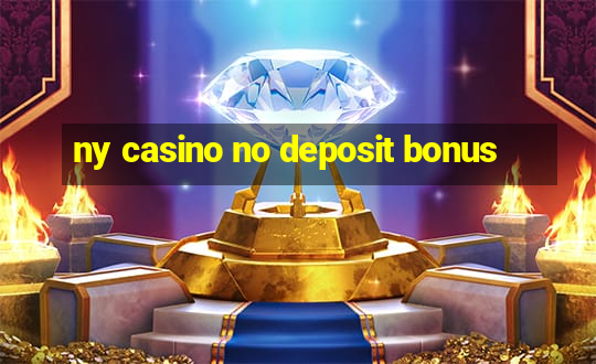 ny casino no deposit bonus