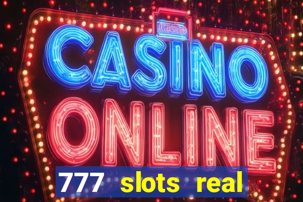 777 slots real cash 2023