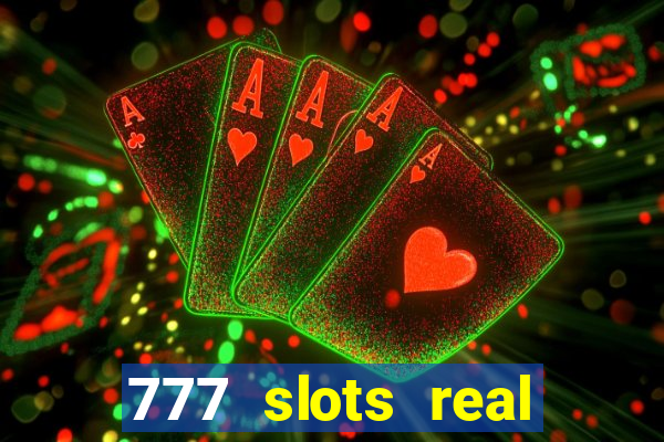 777 slots real cash 2023