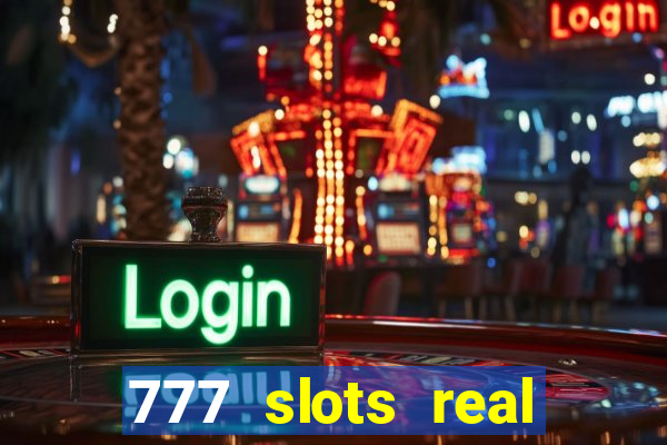 777 slots real cash 2023