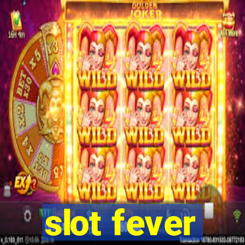 slot fever