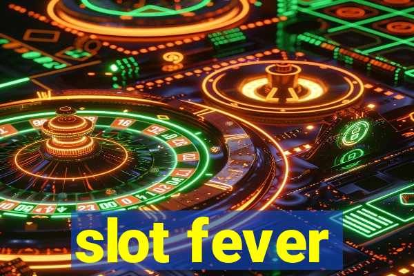 slot fever