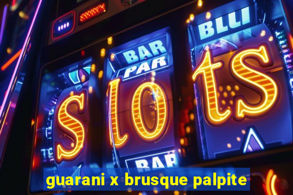 guarani x brusque palpite