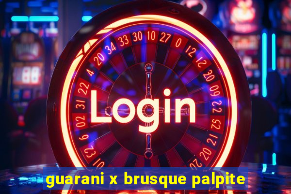 guarani x brusque palpite