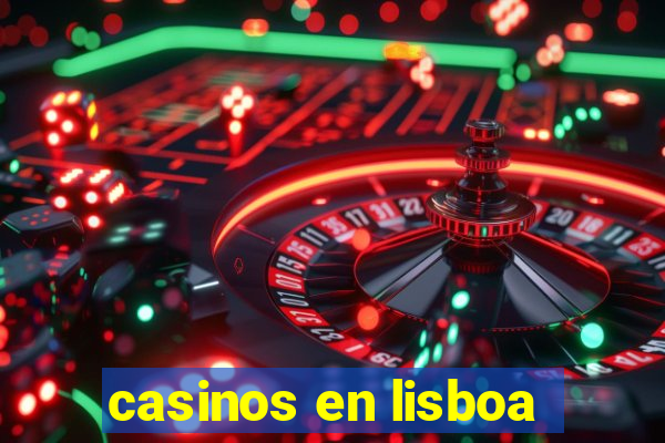 casinos en lisboa