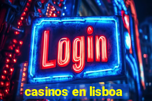 casinos en lisboa