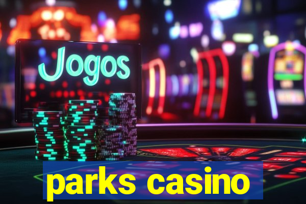 parks casino