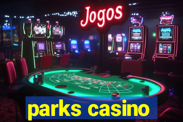 parks casino