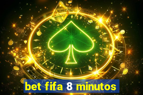 bet fifa 8 minutos