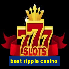 best ripple casino