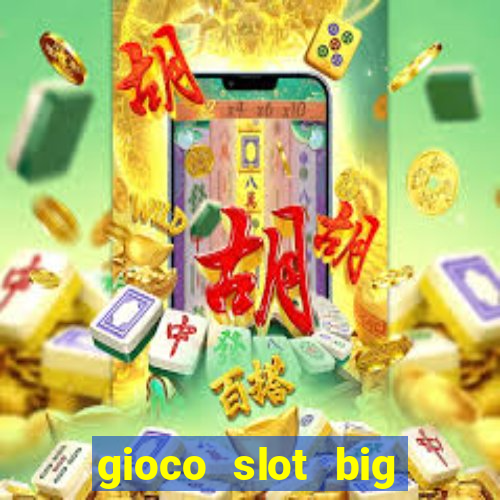 gioco slot big easy gratis