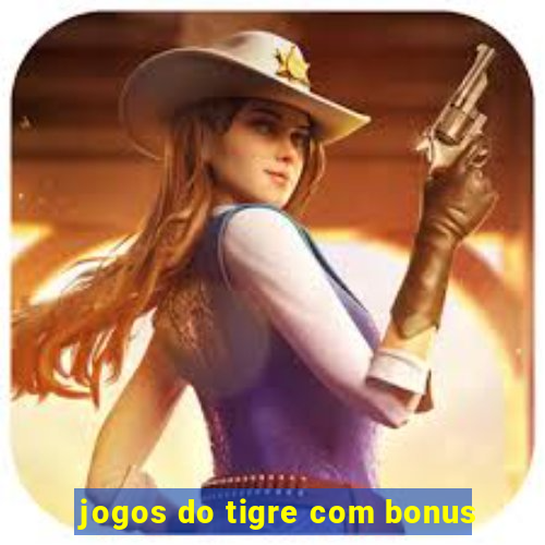 jogos do tigre com bonus