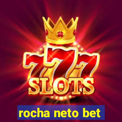 rocha neto bet