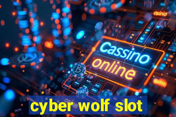 cyber wolf slot