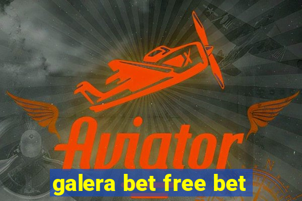 galera bet free bet