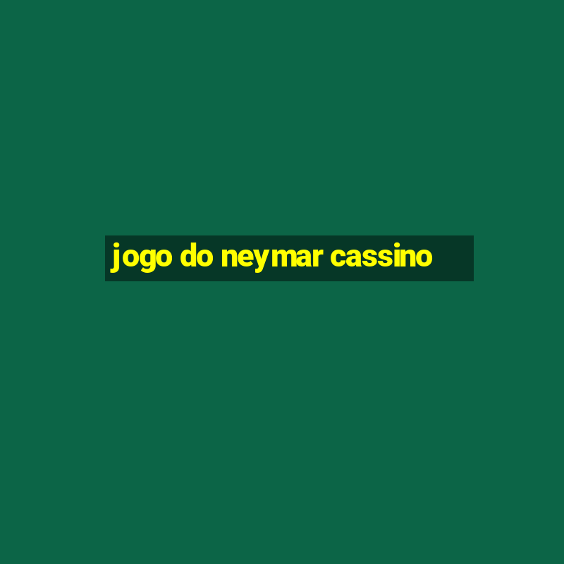 jogo do neymar cassino