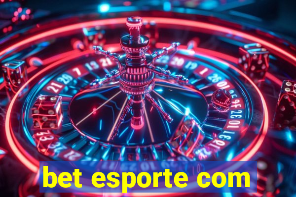 bet esporte com