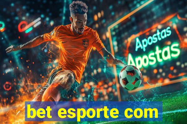 bet esporte com