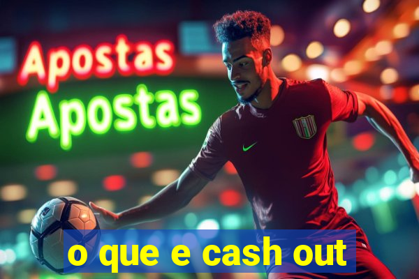 o que e cash out