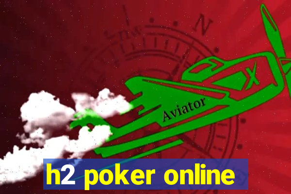 h2 poker online