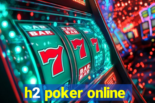 h2 poker online