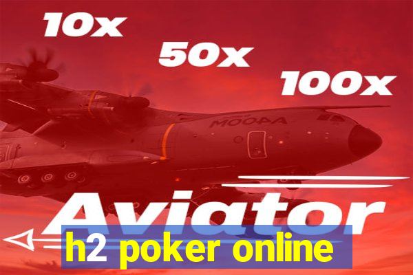 h2 poker online