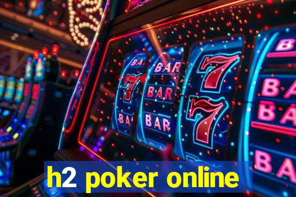 h2 poker online