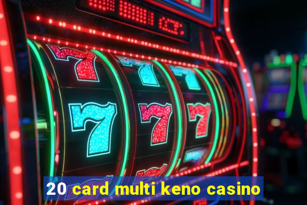 20 card multi keno casino